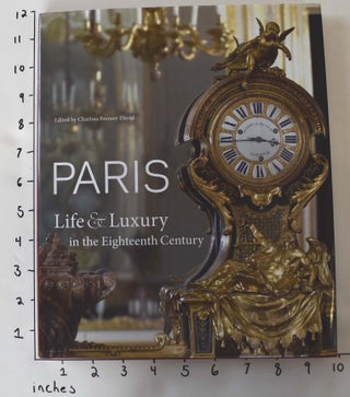 Item #162554 Paris: life & luxury in the eighteenth century. Charissa Bremer-David