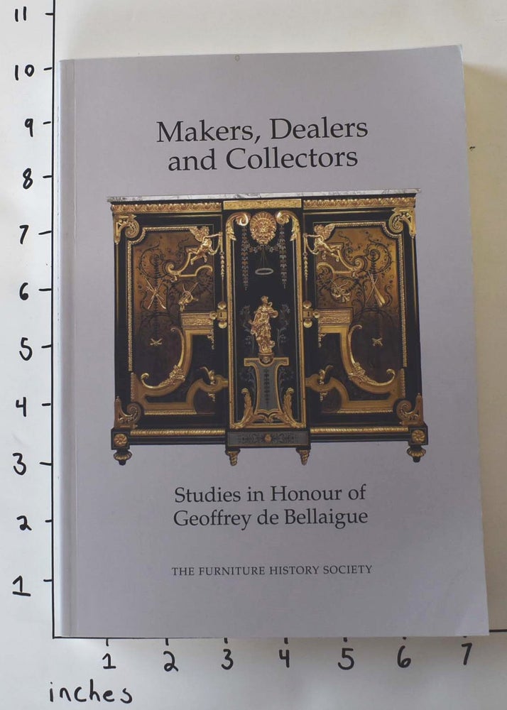 Item #162576 Makers, dealers and collectors : studies in honour of Geoffrey de Bellaigue