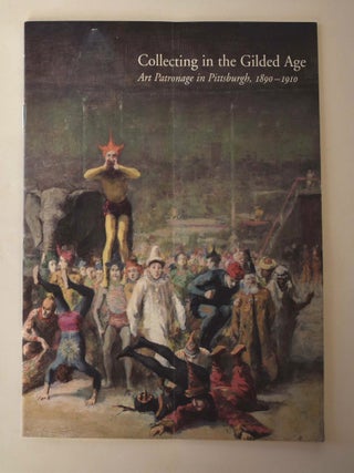 Collecting in the Gilded Age: Art Patronage in Pittsburgh, 1890-1910