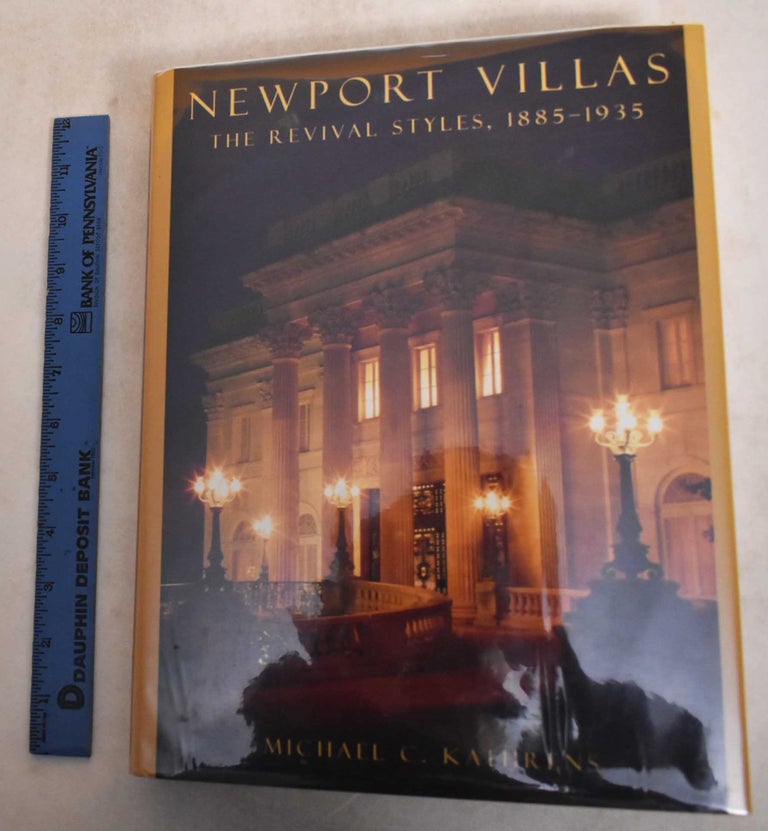 Item #162607 Newport Villas : The Revival Styles 1885-1935. Michael C. Kathrens.