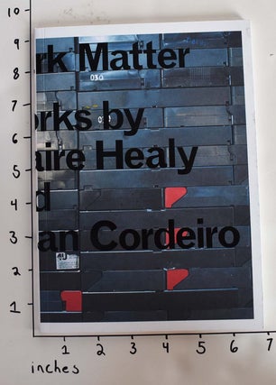 Item #162669 Dark matter : works by Claire Healy and Sean Cordiero. Anthony Bond