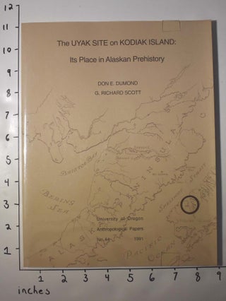 Item #162707 The Uyak site on Kodiak Island: its place in Alaskan prehistory. Don E. Dumond, G....