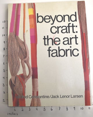 Item #162711 Beyond Craft: The Art Fabric. Mildred Constantine, Jack Lenor Larsen