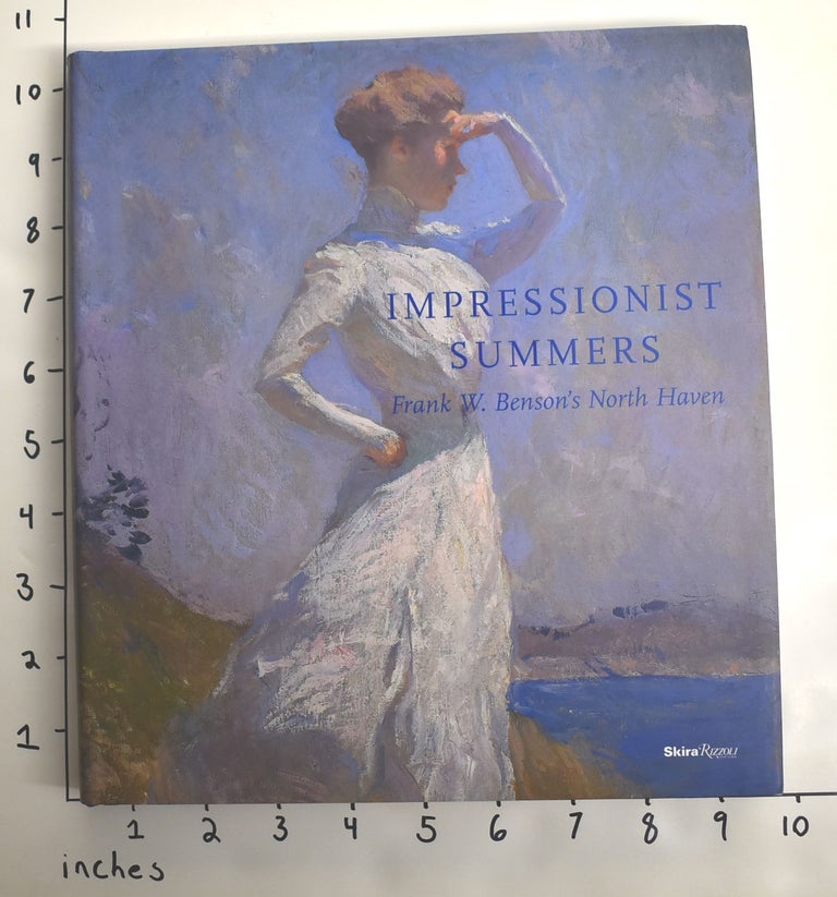 Item #162732 Impressionist Summers: Frank W. Benson's North Haven. Faith Andrews Bedford.