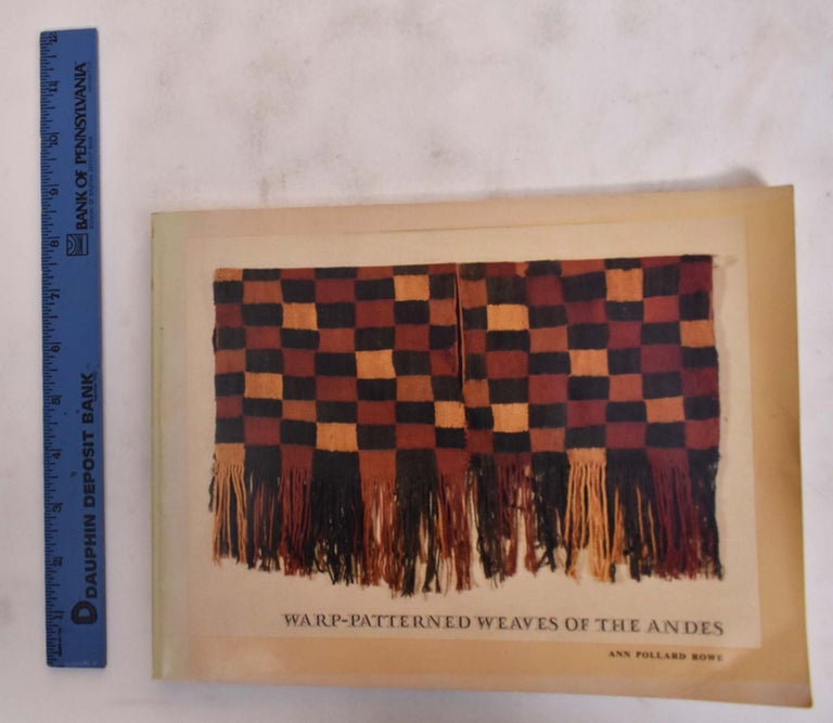 Item #162742 Warp-Patterned Weaves of the Andes. Ann Pollard Rowe.