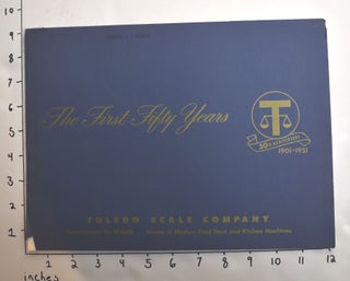 Item #162770 The First Fifty Years [Toledo Scale Company