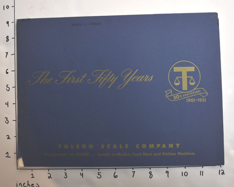 Item #162770 The First Fifty Years [Toledo Scale Company]