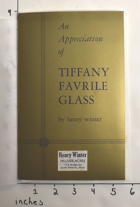 Item #162776 An Appreciation of Tiffany Favrile Glass. Henry Winter