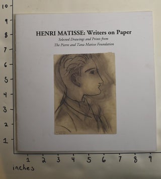 Item #162831 Henri Matisse: Writers on Paper, Selected Drawings and Prints from the Pierre and...