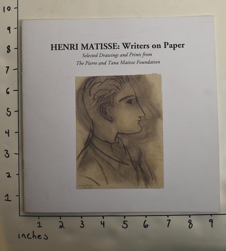 Item #162831 Henri Matisse: Writers on Paper, Selected Drawings and Prints from the Pierre and Tana Matisse Foundation. Henri Matisse.