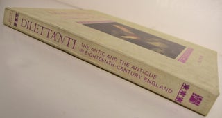 Dilettanti: the Antic and the Antique in Eighteenth-Century England