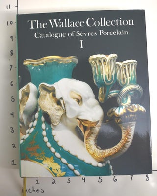 The Wallace Collection: Catalogue of Sevres porcelain [in three volumes]