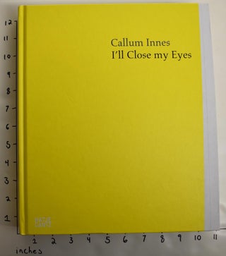 Item #162887 Callum Innes: I'll Close my Eyes. Fiona Bradley, Briony Fer