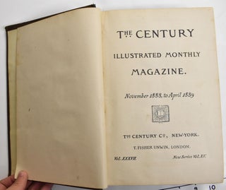 Item #162907 The Century Illustrated Monthly Magazine, November 1888, to April 1889, Volume...