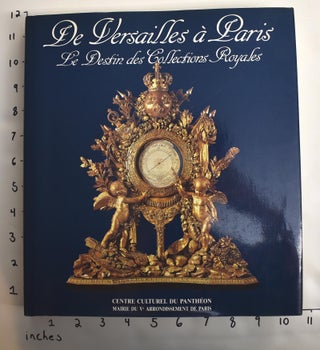Item #162937 De Versailles a Paris: Le Destin des Collections Royales. Jacques Charles