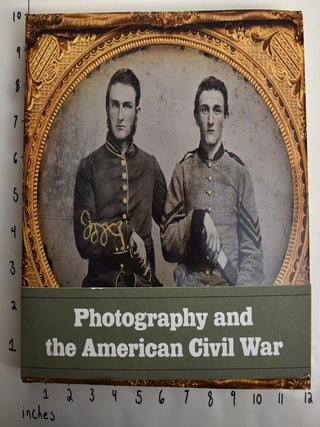 Item #162963 Photography and the American Civil War. Jeff L. Rosenheim