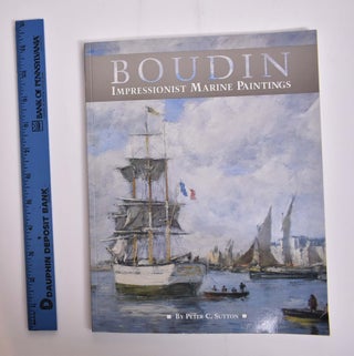 Item #163064 Boudin: Impressionist Marine Paintings. Peter C. Sutton
