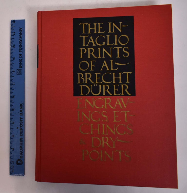 Item #163123 The Intaglio Prints of Albrecht Durer: Engravings, Etchings & Drypoints. Walter L. Strauss.
