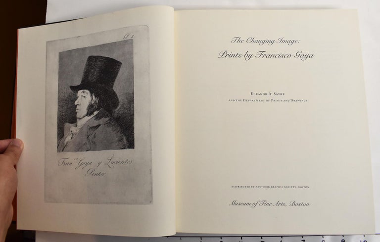 Item #163164 The Changing Image: Prints by Francisco Goya. Eleanor A. Sayre.