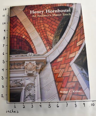 Item #163187 Henry Hornbostel: An Architect's Master Touch. Walter C. Kidney