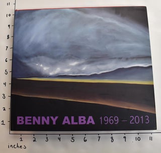 Item #163202 Benny Alba, 1969-2013. Benny Alba, et. al, Michael S. Bell