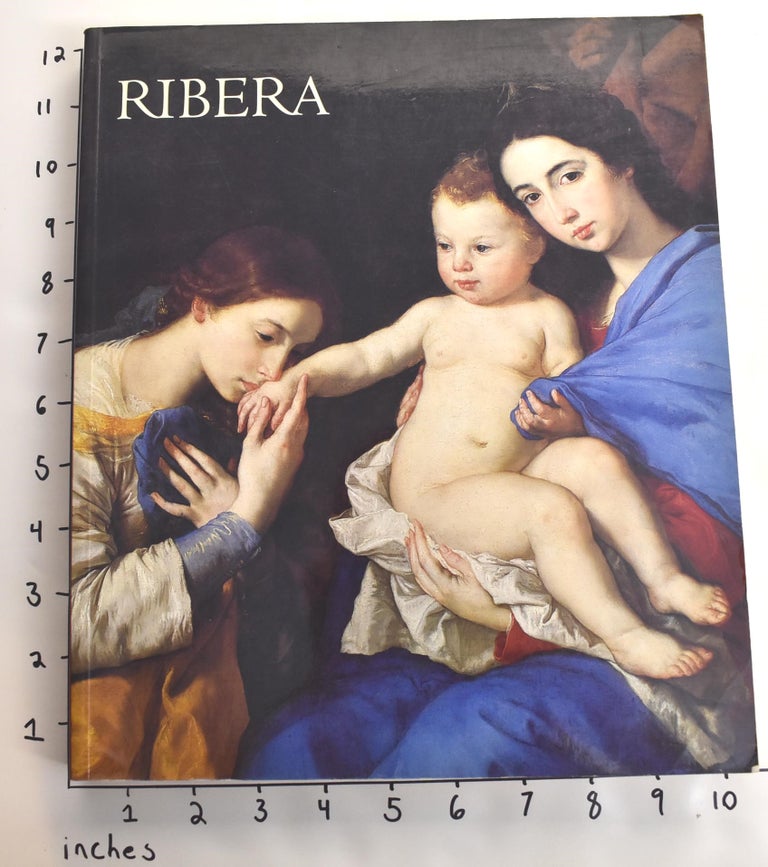 Item #163211 Jusepe de Ribera 1591 - 1652. Alfonso E. Perez Sanchez, Nicola Spinosa.