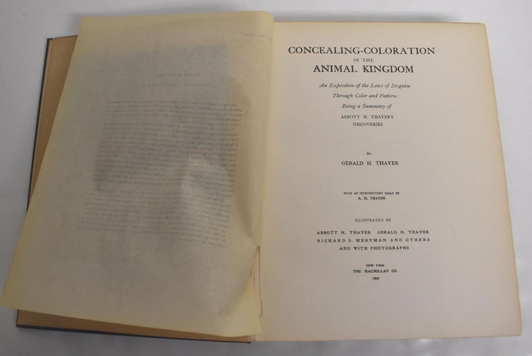 Item #163251 Concealing-Coloration in the Animal Kingdom: An Exposition of the Laws of Disguise Through Color and Pattern: Being a Summary of Abbott H. Thayer's Disclosures. Gerald H. Thayer, A. H. Thayer, intro.