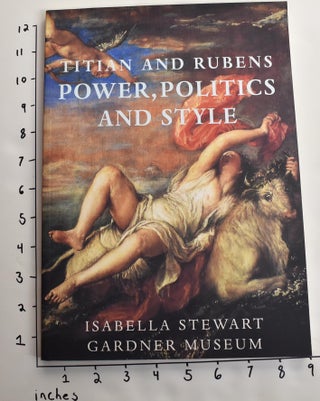 Item #163255 Titian and Rubens : Power, Politics, and Style. Hilliard T. Goldfarb