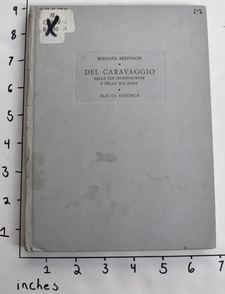 Item #163261 Del Caravaggio delle sue incongruenze e della sua fama. Bernard Berenson