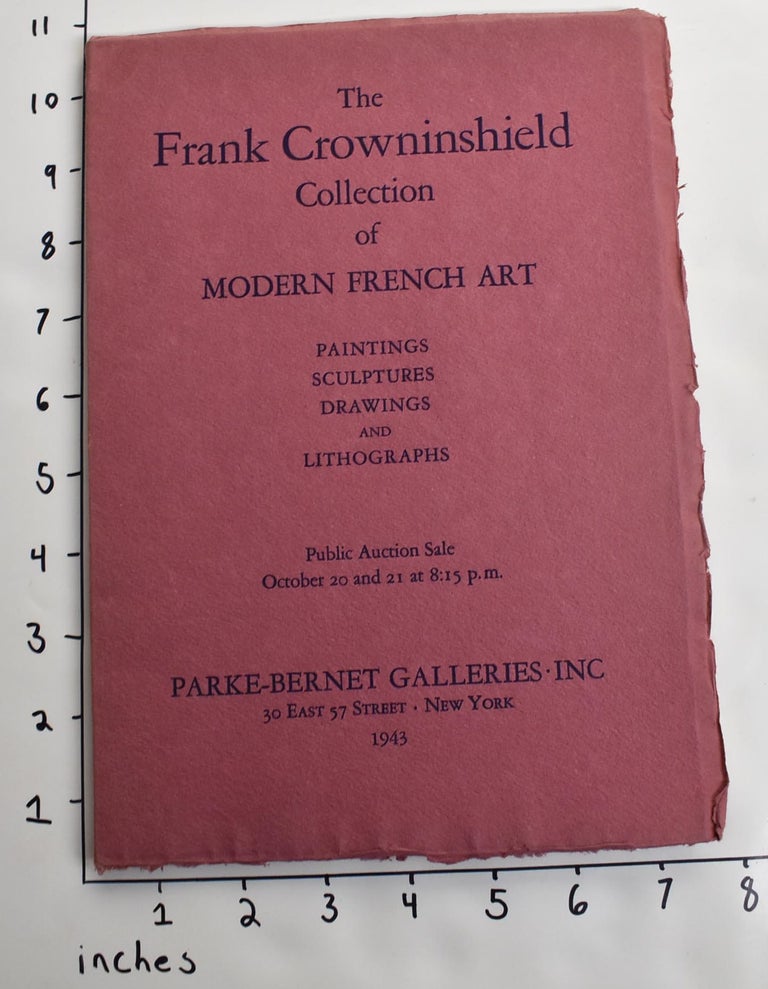 Item #163296 The Frank Crowninshield Collection of Modern French Art: Paintings, Sculptures, Drawings, and Lithographs. Public Auction Sale October 20 and 21 at 8:15 p.m. Lionello Venturi.