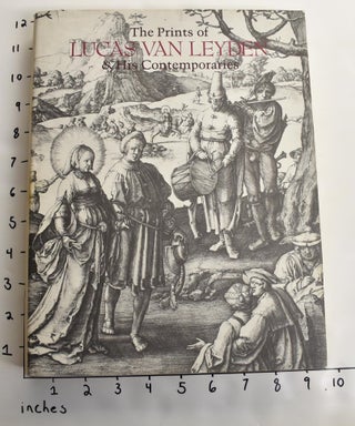 Item #163358 The Prints of Lucas Van Leyen & His Contemporaries. Ellen Jacobowitz, Stephanie Loeb...