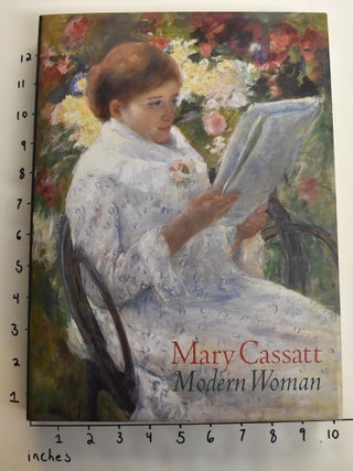 Item #163389 Mary Cassatt: Modern Woman. Judith A. Barter, Erica E. Hirshler, Art Institute, Ill...