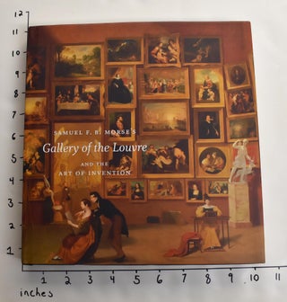 Item #163411 Samuel F.B. Morse's Gallery of the Louvre and the Art of Invention. Peter John Brownlee
