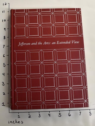 Item #163413 Jefferson and the arts : an extended view. William Howard Adams