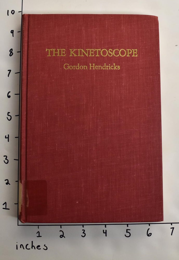 Item #163421 The Kinetoscope: America's First Commercially Successful Motion Picture Exhibitor. Gordon Hendricks.