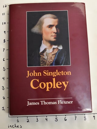 Item #163429 John Singleton Copley. James Thomas Flexner
