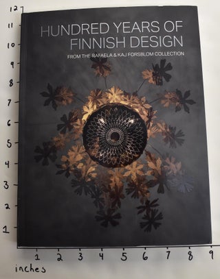 Item #163434 Hundred Years of Finnish Design: From the Rafaela & Kaj Forsblom Collection. Rafaela...