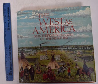 Item #16346.1 The West as America: Reinterpreting Images of the Frontier, 1820-1920. William H....