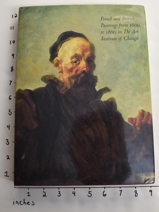 Item #163479 French and British Paintings from 1600 to 1800 in The Art Institute of Chicago: A...