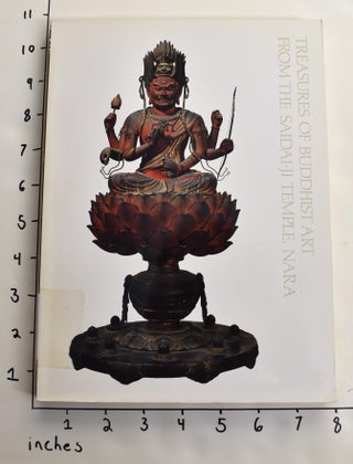 Item #163500 Treasures of Buddhist Art from the Saidai-Ji Temple, Nara. Tokyo National Museum