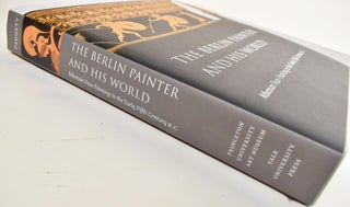 The Berlin Painter and his World: Athenian Vase-Painting in the Early Fifth Century B.C.