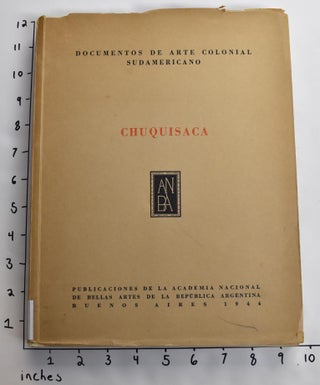 Item #163529 Documentos de Arte Colonial Sudamericano, Cuaderno II: Chuquisaca
