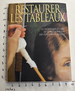 Item #163535 Restaurer Les Tableaux : La Technique et l'art de la Restauration des Peintures sur...
