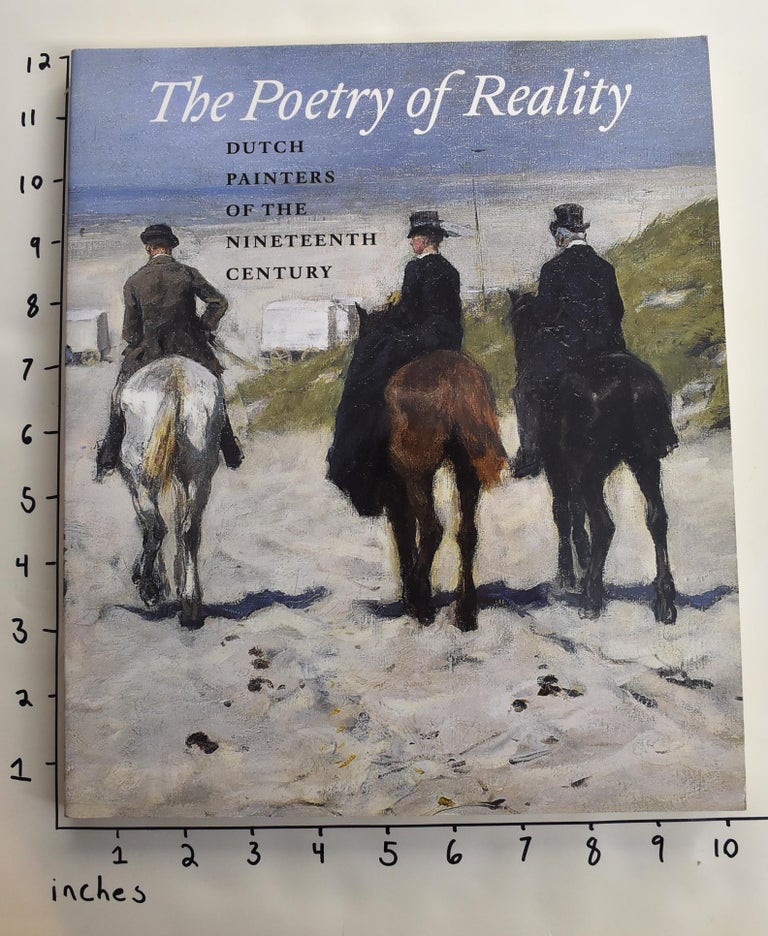 Item #163538 The Poetry of Reality: Dutch Painters of the Nineteenth Century. Marjan Van Heteren, Guido Jansen, Ronald De Leeuw.