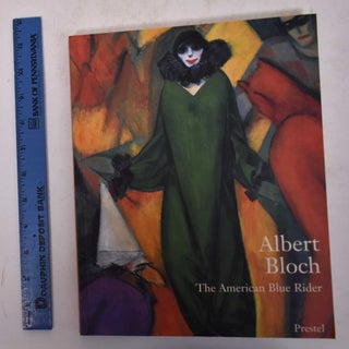 Item #163547 Albert Bloch: The American Blue Rider. Henry Adams, Margaret C. Conrads, Annegret...