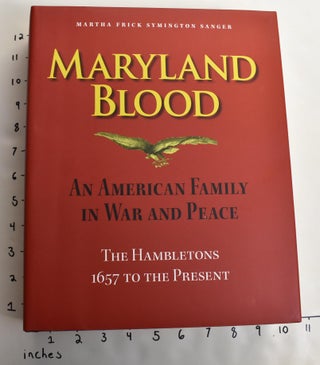 Item #163553 Maryland Blood: An American Family in War and Peace: The Hambletons, 1657 to the...
