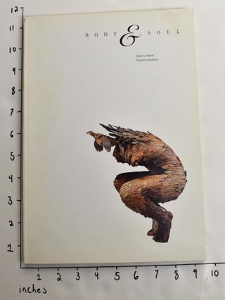 Item #163589 Body and Soul: Aspects of Recent Figurative Sculpture. Sept. 6 to Oct. 12...