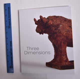 Item #163716 Three Dimensions: Modern and Contemporary Approaches to Relief and Sculpture....