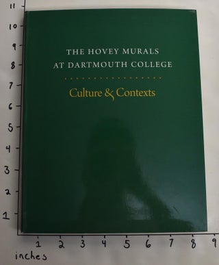 Item #163808 The Hovey murals at Dartmouth College: Culture and Contexts. Brian P. Kennedy, Colin...