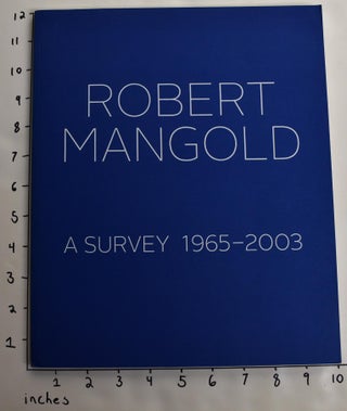 Item #163812 Robert Mangold: A Survey, 1965-2003. Clayton Press, John Gruen, Rosalind Krauss,...